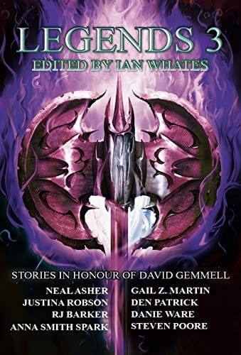 Legends 3: Stories in Honour of David Gemmell by [Whates, Ian, Asher, Neal, Barker, RJ, Martin, Gail Z., Smith Spark, Anna, Robson, Justina, Patrick, Den, Poore, Steven, Kinsella, Shona, Davies, K.T. ]